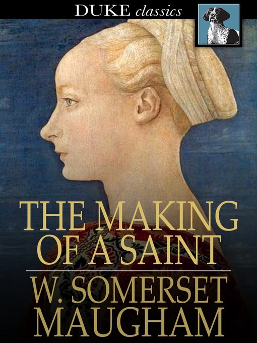 Title details for The Making of a Saint by W. Somerset Maugham - Available